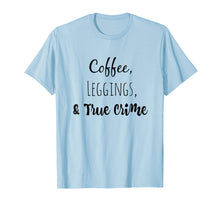 Load image into Gallery viewer, Funny shirts V-neck Tank top Hoodie sweatshirt usa uk au ca gifts for Coffee Leggings and True Crime T-Shirt 633759