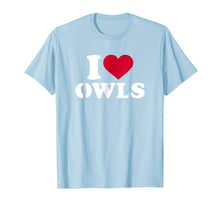Load image into Gallery viewer, Funny shirts V-neck Tank top Hoodie sweatshirt usa uk au ca gifts for I love owls T-Shirt 4357069