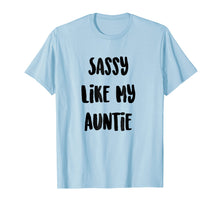 Load image into Gallery viewer, Funny shirts V-neck Tank top Hoodie sweatshirt usa uk au ca gifts for Sassy Like My Auntie Shirt, Matching Family, Niece Gifts 2389550