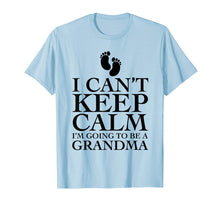 Load image into Gallery viewer, Funny shirts V-neck Tank top Hoodie sweatshirt usa uk au ca gifts for I can't keep calm i'm going to be a grandma T-shirt Funny 871955