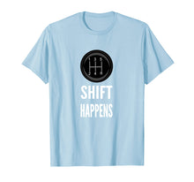 Load image into Gallery viewer, Funny shirts V-neck Tank top Hoodie sweatshirt usa uk au ca gifts for Shift Happens T-shirt Funny Car Guy Racing Tee 1477086