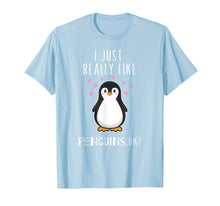 Load image into Gallery viewer, I Just Really Like Penguins Ok T Shirt Cute Nature Toddlers