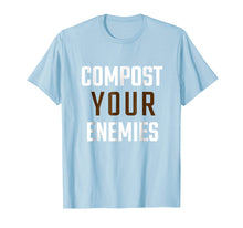 Load image into Gallery viewer, Funny shirts V-neck Tank top Hoodie sweatshirt usa uk au ca gifts for Compost Your Enemies Tshirt 2568419