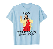 Load image into Gallery viewer, Yolo Just Kidding Happy Easter Funny Jesus Shirt