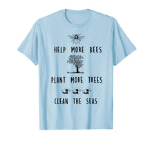 Load image into Gallery viewer, Funny shirts V-neck Tank top Hoodie sweatshirt usa uk au ca gifts for Help More Bees Plant More Trees Clean The Seas Shirt 2718995