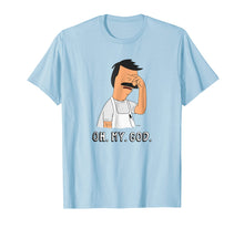 Load image into Gallery viewer, Bob's Burgers Bob Oh. My. God. T-Shirt