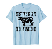 Load image into Gallery viewer, Funny shirts V-neck Tank top Hoodie sweatshirt usa uk au ca gifts for Sorry We're Late The Cows Were Out Funny Farming Cows Tshirt 1406629