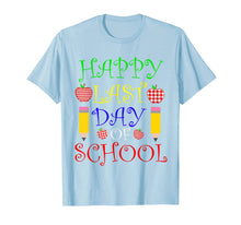Load image into Gallery viewer, Funny shirts V-neck Tank top Hoodie sweatshirt usa uk au ca gifts for Happy Last Day of School T-Shirt Students and Teachers Gift 1461678