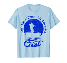 Load image into Gallery viewer, Funny shirts V-neck Tank top Hoodie sweatshirt usa uk au ca gifts for Can't Work Today My Arm is in A Cast Shirt | Fishing Gifts 3652090