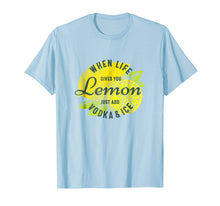 Load image into Gallery viewer, Funny shirts V-neck Tank top Hoodie sweatshirt usa uk au ca gifts for When Life Gives You Lemon Just Add Vodka and Ice T-shirt 1264241