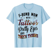 Load image into Gallery viewer, Funny shirts V-neck Tank top Hoodie sweatshirt usa uk au ca gifts for F-Bomb Mom With Tattoos Pretty Eyes & Thick Thighs Tshirt 2023573