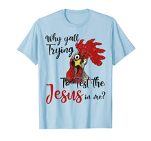Load image into Gallery viewer, Funny shirts V-neck Tank top Hoodie sweatshirt usa uk au ca gifts for Why Y'all Trying To Test The Jesus In Me Chicken Shirt Gifts 1534567