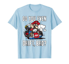 Load image into Gallery viewer, Funny shirts V-neck Tank top Hoodie sweatshirt usa uk au ca gifts for Nintendo Mario Kart Do You Even Drift Bro Graphic T-Shirt 497445