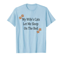 Load image into Gallery viewer, My Wife's Cats Let Me Sleep On The Bed Tee For Husband T-Shirt-1919331