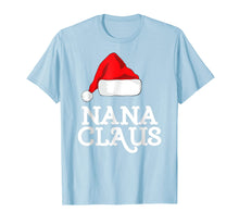 Load image into Gallery viewer, Funny shirts V-neck Tank top Hoodie sweatshirt usa uk au ca gifts for Nana Claus Christmas Family T-Shirt 836617