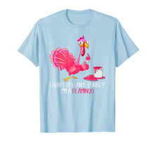 Load image into Gallery viewer, Funny shirts V-neck Tank top Hoodie sweatshirt usa uk au ca gifts for I Don't See Any Turkey I'm A Flamingo Thanksgiving Gifts T-Shirt 126149