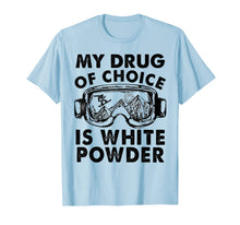 Load image into Gallery viewer, My Drug of Choice Is White Powder Skiing T-Shirt-1235532