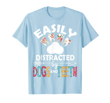 Load image into Gallery viewer, Easily Distracted By Dogs And Teeth Dentist Women Gifts T-Shirt-2920809