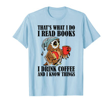 Load image into Gallery viewer, That's what I do I read books I drink coffee T-Shirt-277528
