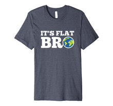 Load image into Gallery viewer, Funny shirts V-neck Tank top Hoodie sweatshirt usa uk au ca gifts for Earth Day Shirt It's Flat Bro Funny Tee Men Women Kids Gifts 2579093