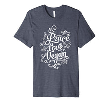 Load image into Gallery viewer, Funny shirts V-neck Tank top Hoodie sweatshirt usa uk au ca gifts for Peace Love Vegan Cool Quote Premium T-Shirt 908333
