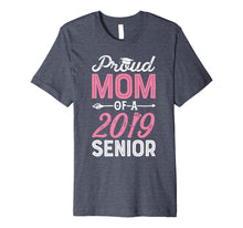 Load image into Gallery viewer, Funny shirts V-neck Tank top Hoodie sweatshirt usa uk au ca gifts for Proud Mom Of A Class 2019 Senior T shirt Graduation Gifts 2871399