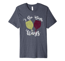 Load image into Gallery viewer, Funny shirts V-neck Tank top Hoodie sweatshirt usa uk au ca gifts for I Go Both Ways Red and White Wine Lover Funny Wino Premium T-Shirt 1659491