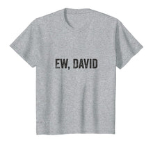 Load image into Gallery viewer, Ew David Pop Culture Trending Gifts For Men And Women TShirt347699