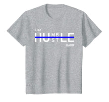 Load image into Gallery viewer, Funny shirts V-neck Tank top Hoodie sweatshirt usa uk au ca gifts for Stay Humble Hustle Hard Shirt Entrepreneur Hustler Gift 1572901