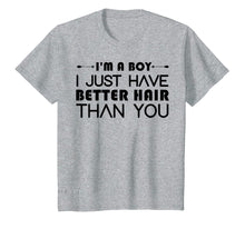 Load image into Gallery viewer, Funny shirts V-neck Tank top Hoodie sweatshirt usa uk au ca gifts for I'm A Boy I Just Have Better Hair Than You Tshirt For Kids 4621296
