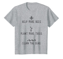Load image into Gallery viewer, Funny shirts V-neck Tank top Hoodie sweatshirt usa uk au ca gifts for Help More Bees Plant More Tree Clean The Seas Tshirt Gifts 816327
