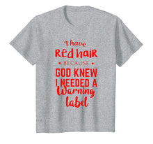 Load image into Gallery viewer, Funny shirts V-neck Tank top Hoodie sweatshirt usa uk au ca gifts for I have red hair because god knew i needed a warning label 2984608