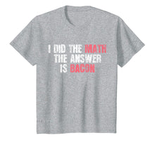 Load image into Gallery viewer, Funny shirts V-neck Tank top Hoodie sweatshirt usa uk au ca gifts for The Answer Is Bacon T-Shirt Funny Math Student Gift 1597425