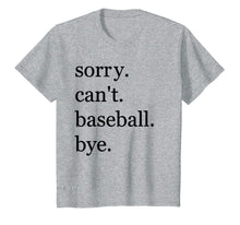 Load image into Gallery viewer, baseball shirt Sorry Can't Baseball Bye Funny Sport T-Shirt-669564