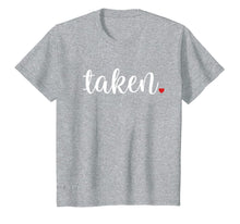 Load image into Gallery viewer, Valentines Day Shirts for Girls Women Taken Fun Gift T-Shirt-994279