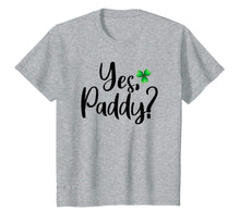 Load image into Gallery viewer, Yes Paddy Shamrock Funny St Patrick's Day Gifts TShirt-