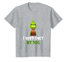 Load image into Gallery viewer, I Need Only My Dog Christmas Funny Gifts G.rinch T-Shirt-480765