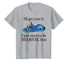 Load image into Gallery viewer, Funny shirts V-neck Tank top Hoodie sweatshirt usa uk au ca gifts for Stitch I'll Get Over It I Just Need To Be Dramatic First T-Shirt 410389