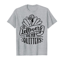 Load image into Gallery viewer, Funny shirts V-neck Tank top Hoodie sweatshirt usa uk au ca gifts for Thanksgiving Day Funny Gift Leftovers Are For Quitters T-Shirt 179305