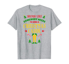Load image into Gallery viewer, Funny shirts V-neck Tank top Hoodie sweatshirt usa uk au ca gifts for Funny Sounds Like Somebody Needs, Christmas Movie Elf Quote T-Shirt 471294