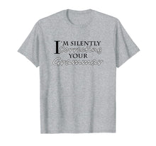 Load image into Gallery viewer, Funny shirts V-neck Tank top Hoodie sweatshirt usa uk au ca gifts for I'm Silently Correcting Your Grammar T Shirt 1762345