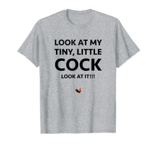 Load image into Gallery viewer, Funny shirts V-neck Tank top Hoodie sweatshirt usa uk au ca gifts for Look at my Tiny, Little Cock/Rooster Prank Adult Humor Tee 1804764
