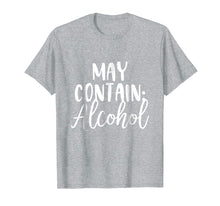 Load image into Gallery viewer, Funny shirts V-neck Tank top Hoodie sweatshirt usa uk au ca gifts for May Contain Alcohol Shirt Funny Short Sleeve T Shirt 1409703