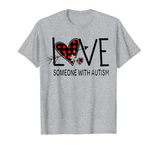 Load image into Gallery viewer, Funny shirts V-neck Tank top Hoodie sweatshirt usa uk au ca gifts for I Love Someone With Autism T-Shirt, Birthday Gifts Tee 4329017