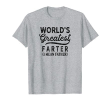 Load image into Gallery viewer, Funny shirts V-neck Tank top Hoodie sweatshirt usa uk au ca gifts for Worlds Greatest Farter I Mean Father Shirt Birthday For Men 1436734