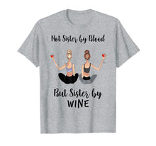 Load image into Gallery viewer, Funny shirts V-neck Tank top Hoodie sweatshirt usa uk au ca gifts for Not Sister By Blood But Sister By Wine TShirt 1783131