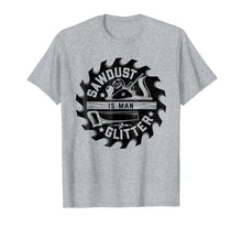 Load image into Gallery viewer, Funny shirts V-neck Tank top Hoodie sweatshirt usa uk au ca gifts for Sawdust Is Man Glitter T shirt Woodworking Dad Father Gift 1136487