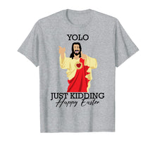 Load image into Gallery viewer, Yolo Just Kidding Happy Easter Funny Jesus Shirt