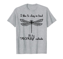 Load image into Gallery viewer, Funny shirts V-neck Tank top Hoodie sweatshirt usa uk au ca gifts for I Like To Stay In Bed It's Peopley Outside Dragonfly Tshirt 498680