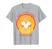 Load image into Gallery viewer, Funny shirts V-neck Tank top Hoodie sweatshirt usa uk au ca gifts for All That and Dim Sum Tshirt Funny Food Pun Shirt 3283113